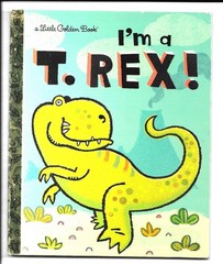 I’m a T. Rex! (Little Golden Book), Hardcover, By Dennis R. Shealy