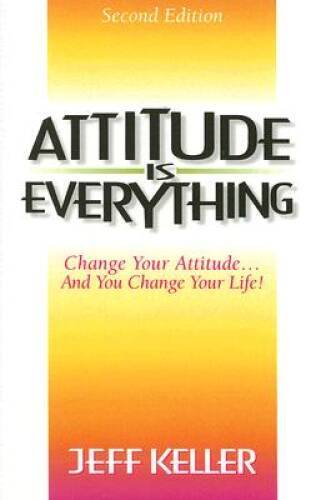 Attitude Is Everything: Change Your Attitude…and You Chang – VERY GOOD