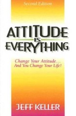 Attitude Is Everything: Change Your Attitude…and You Chang – VERY GOOD