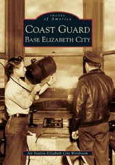 Coast Guard Base Elizabeth City, North Carolina, Images of America, Paperback