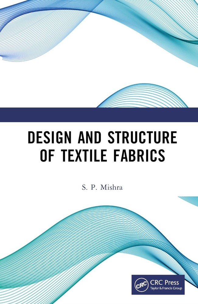 Design and Structure of Textile Fabrics by S.P. Mishra Hardcover Book