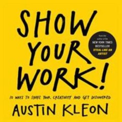 Show Your Work!, Kleon, Austin