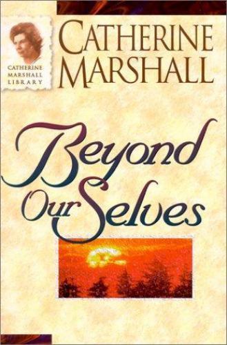 Beyond Ourselves (Catherine Marshall Library) by Catherine Marshall