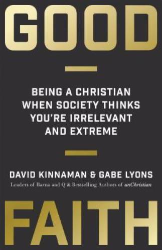 Good Faith: Being a Christian When Society Thinks You’re Irrelevant – VERY GOOD