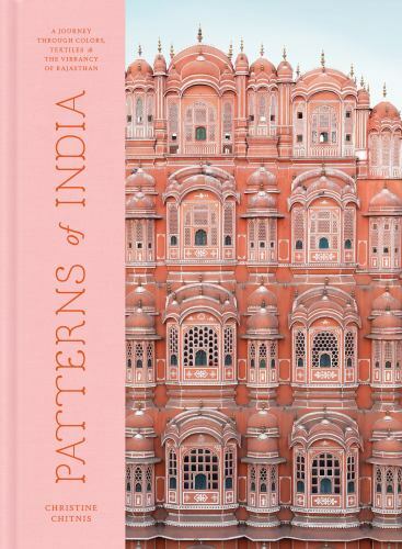 Patterns of India : A Journey Through Colors, Textiles, and the Vibrancy of…