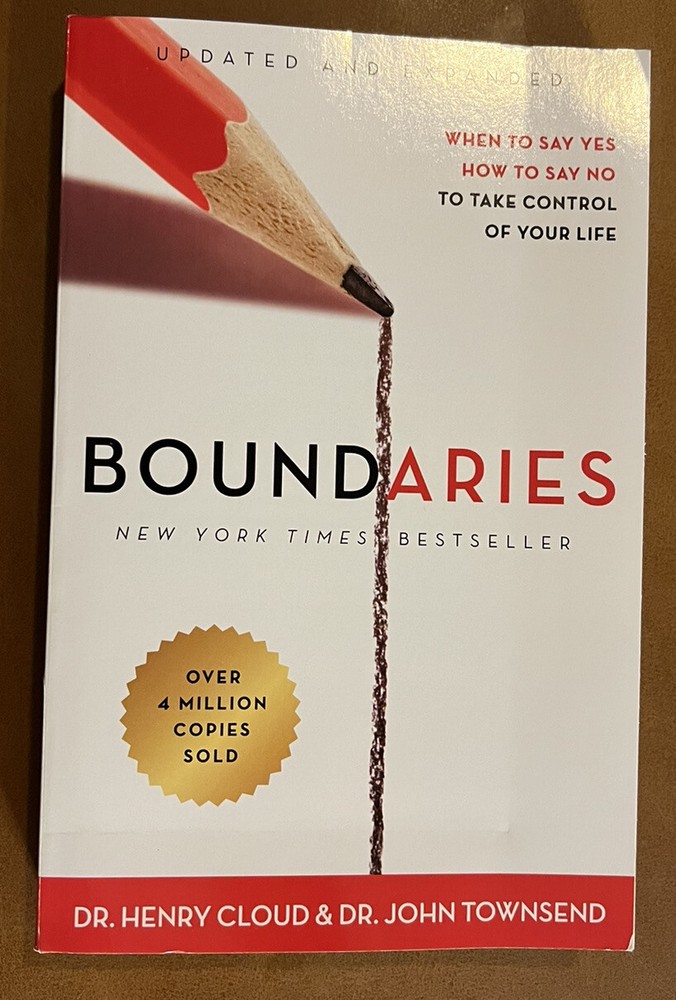 Boundaries Updated and Expanded Edition: When to Say Yes, How to Say No To Take