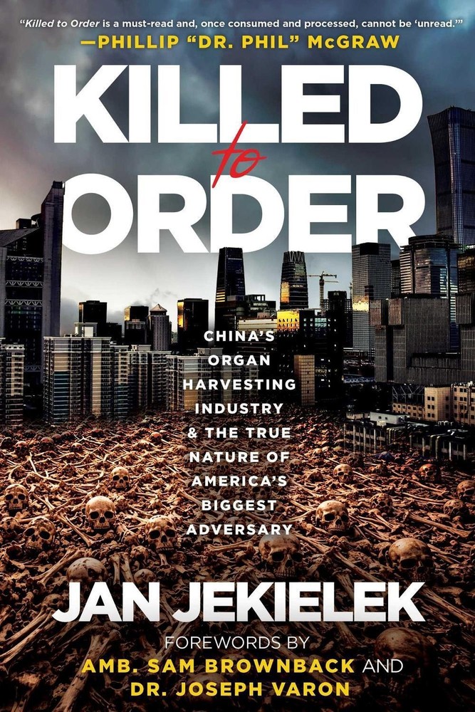 Killed to Order: China’s Organ Harvesting Industry and the True Nature of Americ