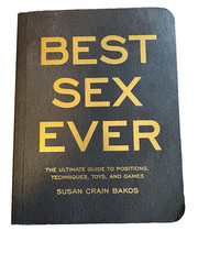 Best Sex Ever: The Ultimate Guide to Positions, Techniques, Toys, and Games