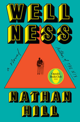 Wellness: A novel – Hardcover By Hill, Nathan – GOOD