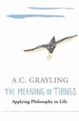 The Meaning of Things: Applying Philosophy to Life – Paperback – GOOD