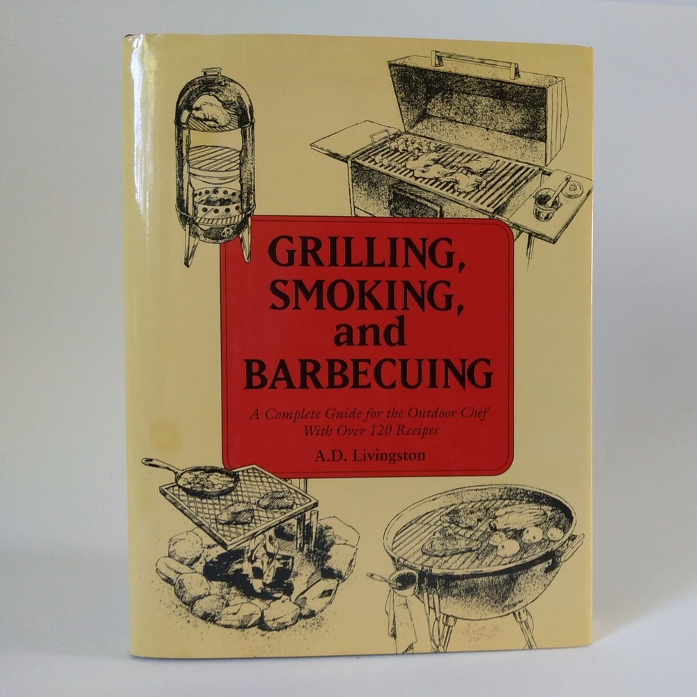 1992 „Grilling, Smoking, And Barbecuing” By A.D. Livingston HC DJ VG