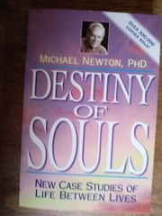 Michael Newton’s Journey of Souls Ser.: Destiny of Souls : New Case Studies…