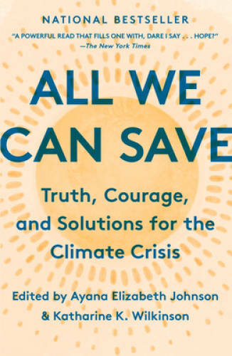 All We Can Save: Truth, Courage, and Solutions for the Cl – VERY GOOD