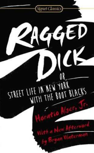 Ragged Dick: Or, Street Life in New York with the Boot Blacks – GOOD