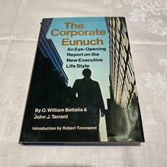 The Corporate Eunuch by John J. Tarrant and O. William Battalia (Hardcover) HCDJ
