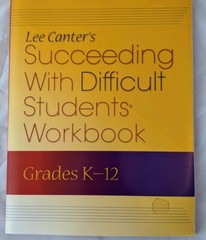 Succeeding with Difficult Students Workbook Lee Canter Grades k-12