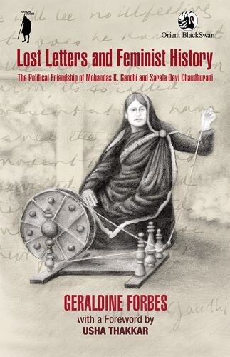 Lost Letters & Feminist History The Political Friendship of Mohandas K. Gandhi G