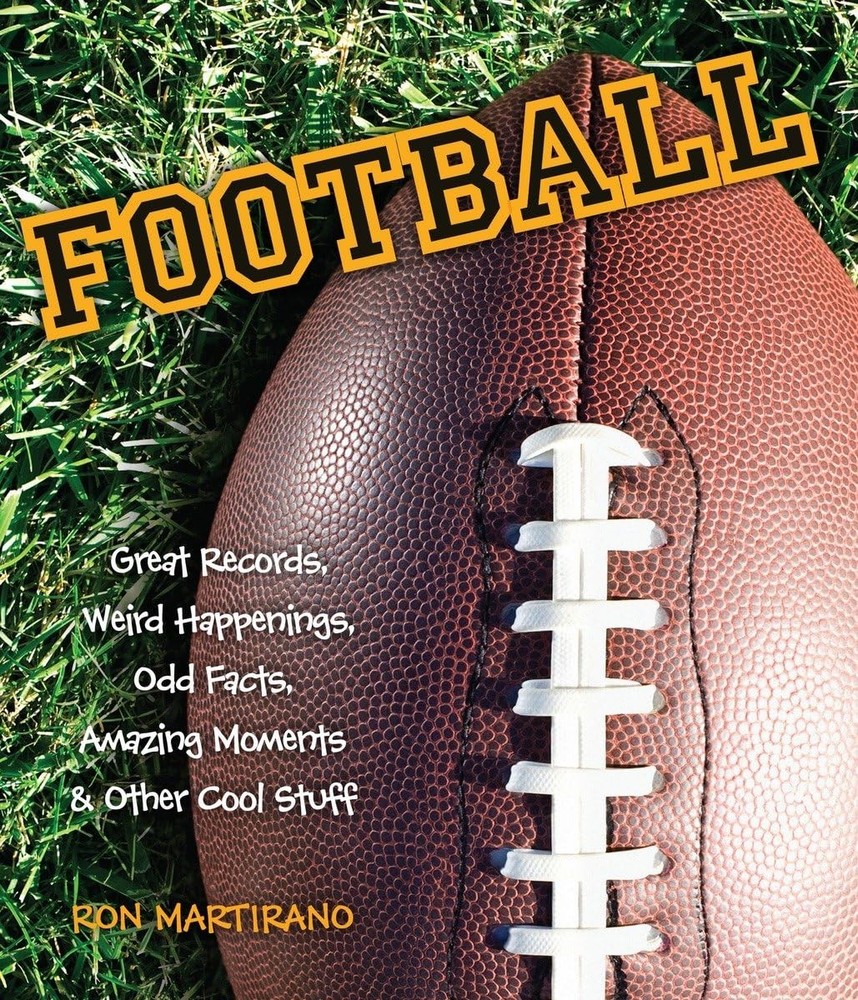 Football: Great Records, Weird Happenings, Odd Facts, Amazing Moments & Othe…
