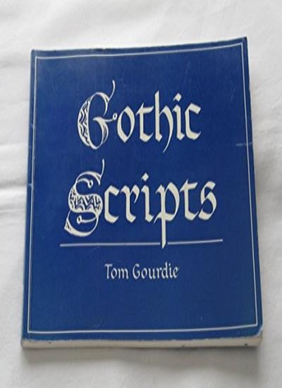 Gothic Scripts (Calligraphy) By Tom Gourdie