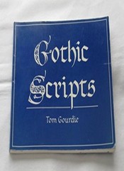 Gothic Scripts (Calligraphy) By Tom Gourdie
