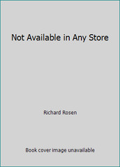 Not Available in Any Store by Richard Rosen