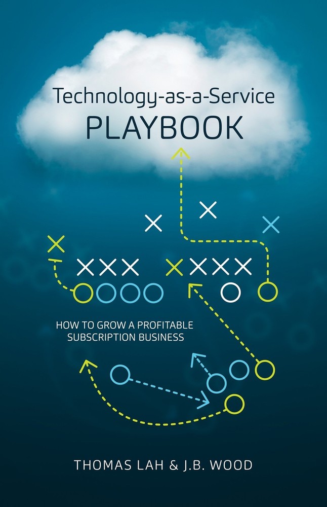 Technology-as-a-Service Playbook: How to Grow a Profitable Subscription Busi…