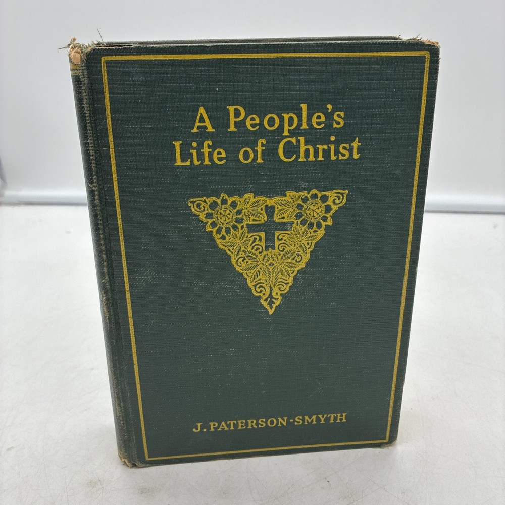 A People’s Life of Christ, By J. Paterson Smyth (HC, Revell) 1920 First Edition