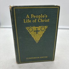 A People’s Life of Christ, By J. Paterson Smyth (HC, Revell) 1920 First Edition