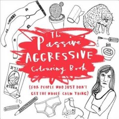 The Passive-Aggressive Coloring Book: (For People Who Just Dont Get the – GOOD