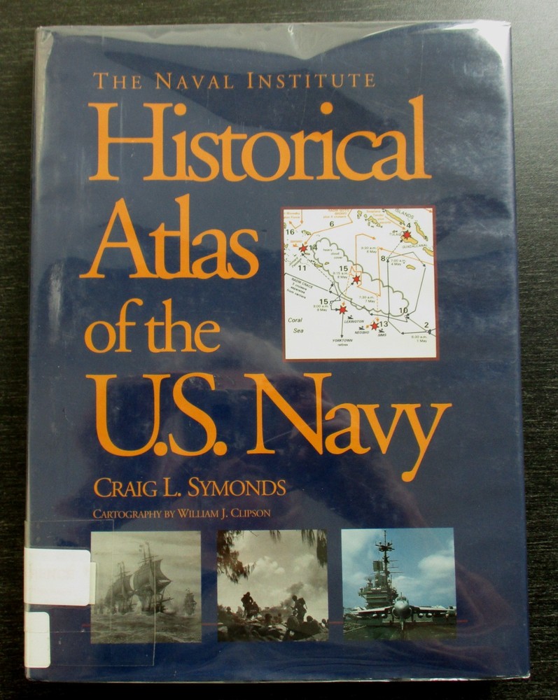 Naval Institute Historical Atlas of the U. S. Navy by Craig L. Symonds (1995,…