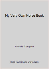 My Very Own Horse Book by Cornelia Thompson