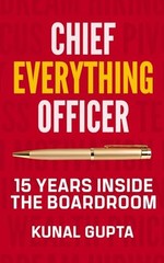 Chief Everything Officer: 15 Years Inside The Boardroom