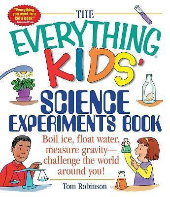 Everything® Kids Ser.: The Everything Kids’ Science Experiments Book : Boil Ice,