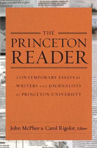 The Princeton Reader: Contemporary Essays by Writers and Journalists at Princeto
