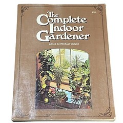 Vintage Indoor Gardener The Complete Book 1974 Ed by Michael Wright 256 Pages