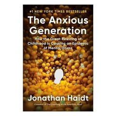 The Anxious Generation: How the Great Rewiring of Childhood Is Causing an Epidem