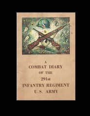 A Combat Diary of the 291st Infantry Regiment U.S. Army by Noel Poirier: New