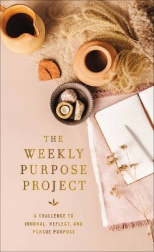 The Weekly Purpose Project: A Challenge to Journal, Reflect, and Pur – VERY GOOD