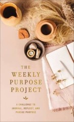 The Weekly Purpose Project: A Challenge to Journal, Reflect, and Pur – VERY GOOD