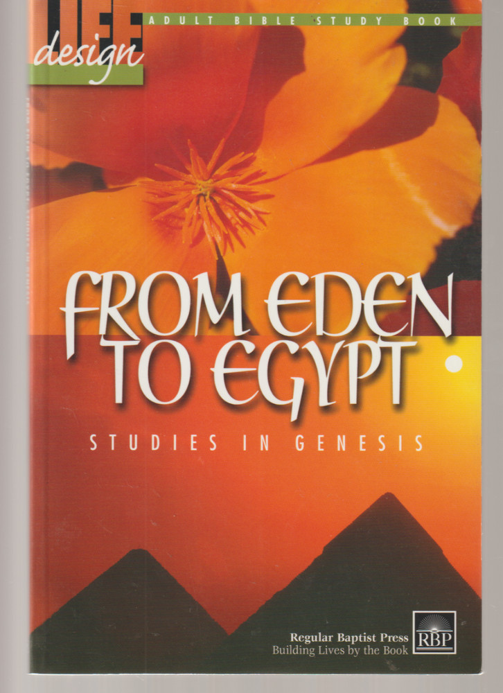 From Eden To Egypt Studies In Genesis TPB ’04 Regular Baptist Press Bible Study