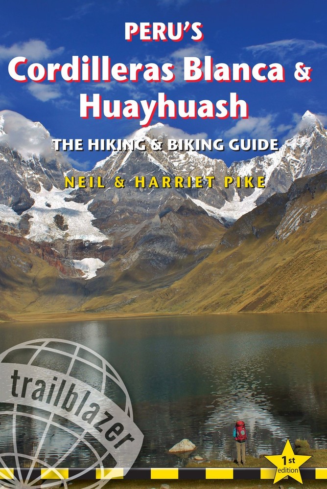 Peru’s Cordilleras Blanca & Huayhuash: The Hiking & Biking Guide (Trailblaze…