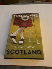 A Course Called Scotland by Tom Coyne Hardcover Book Signed 8 Signatures