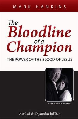 The Bloodline of a Champion: The Power of the Blood of Jesus by Hankins, Mark