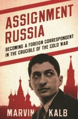 Assignment Russia: Becoming a Foreign Correspondent in the Crucible – VERY GOOD