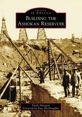 NEW Arcadia Publishing Building the Ashokan Reservoir, NY 9781467107259 Images o