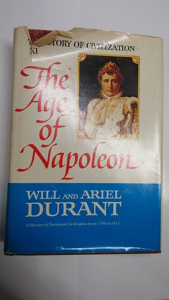 The Story of Civilization, Part XI: The Age of Napoleon: A History of Europe…