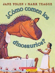 Como comen los dinosaurios? – paperback Yolen, Jane|Teague, Mark