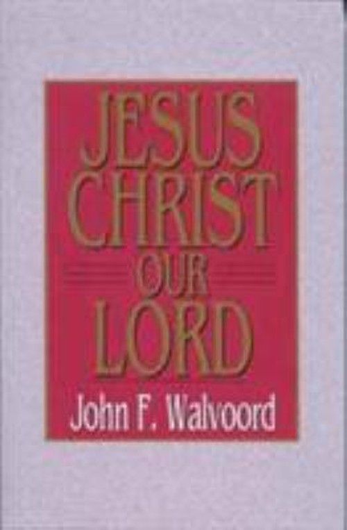 Jesus Christ Our Lord Paperback John F. Walvoord