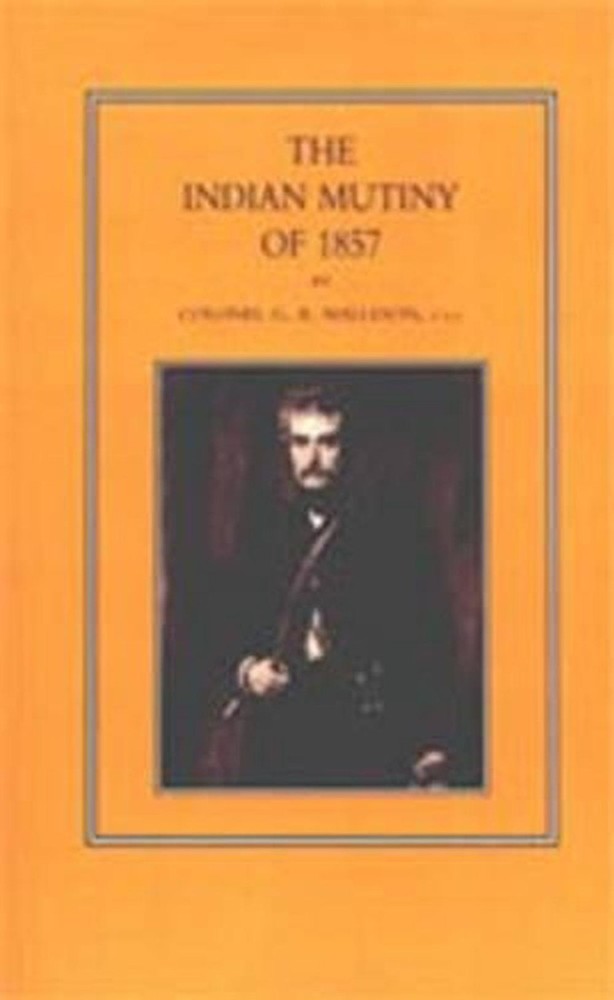 Indian Mutiny of 1857 by G.B. Malleson (English) Hardcover Book