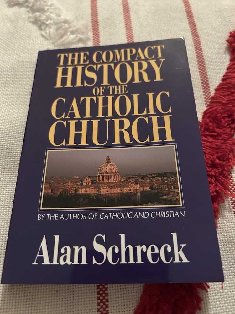 Compact History of the Catholic Church by Alan Schreck (1987, Trade Paperback)
